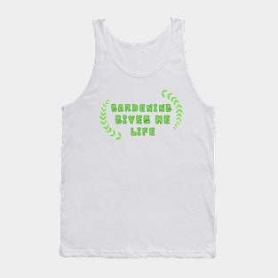 Gardening Gives Me Life Tank Top